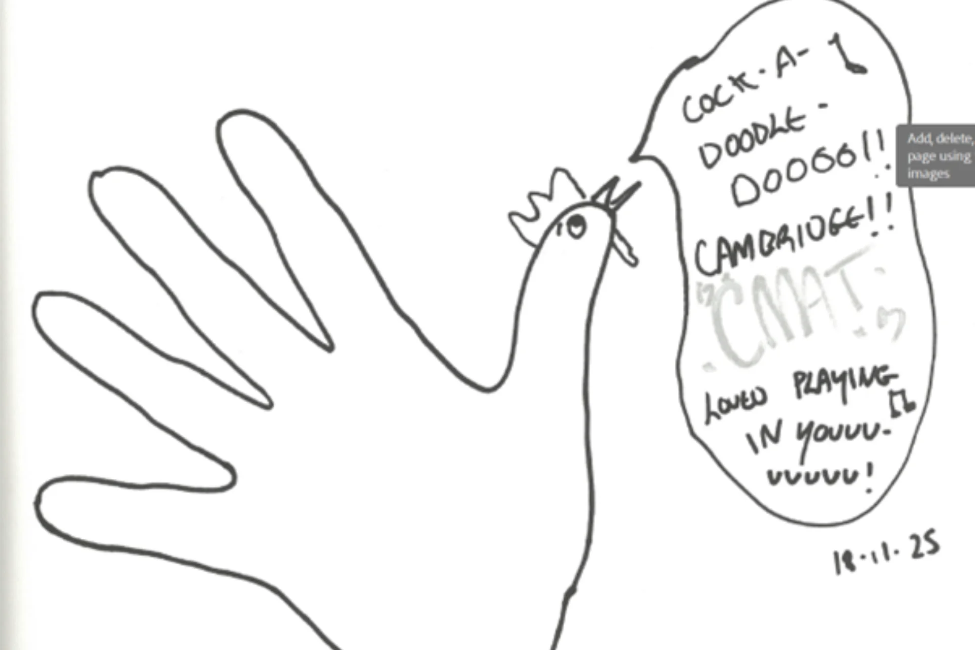 Image shows hand written note, black ink on white paper. Line drawing of a hand with the thumb illustrated with a rooster's comb, eyes and beak. There is a speech bubble coming out of the beak that says 'cockadoodle doo Cambridge. Loved playing in you' and dated 18.11.25. It is signed from artist CMAT