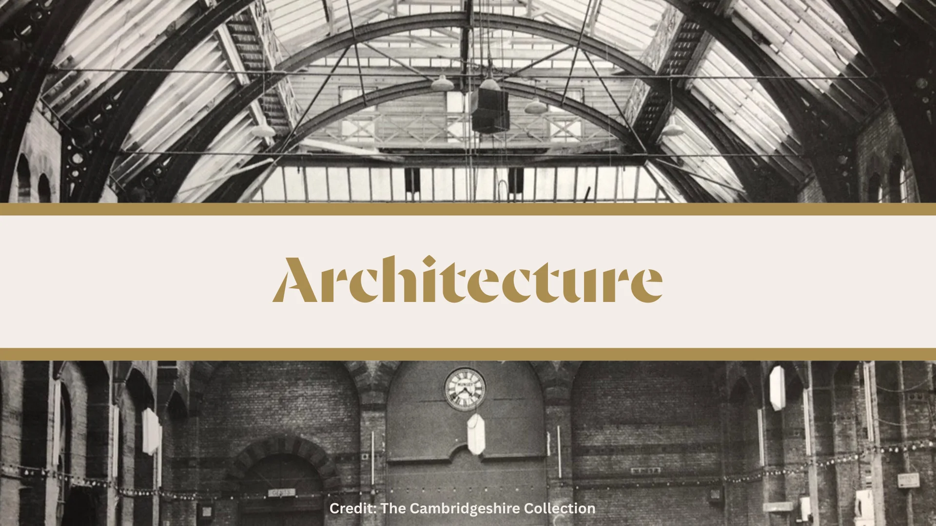 Old black and white photograph of the inside of the Corn Exchange including the older version of the roof made of glass. Titled "Architecture" with a photo credit to The Cambridgeshire Collection.