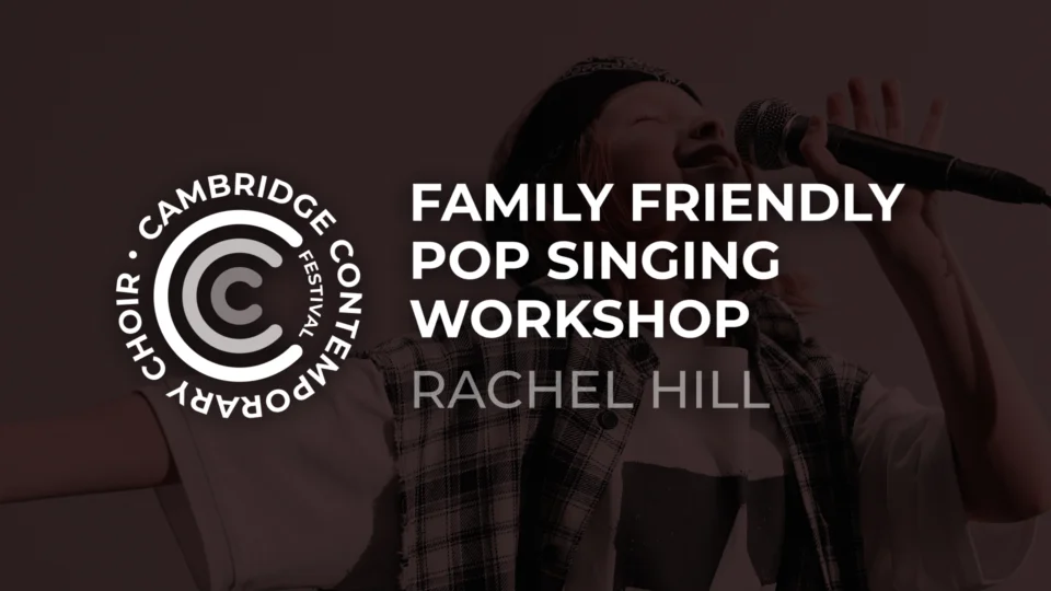 The Cambridge Contemporary Choir Festival - Family Friendly Pop Singing Workshop with Rachel Hill